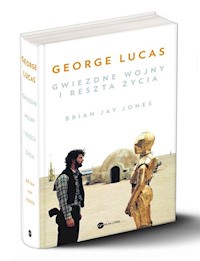 George Lucas Gwiezdne wojny i reszta życia - Jones Brian Jay - książka