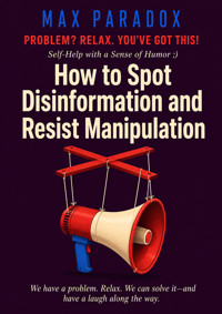 How to Spot Disinformation and Resist Manipulation - Max Paradox - ebook
