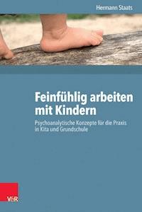 Feinfühlig arbeiten mit Kindern - Hermann Staats - ebook