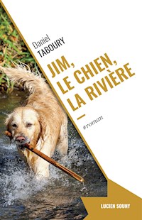 Jim, le chien, la rivière - Daniel Taboury - ebook