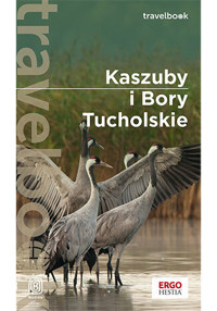 Kaszuby i Bory Tucholskie. Travelbook - Malwina i Artur Flaczyńscy - książka