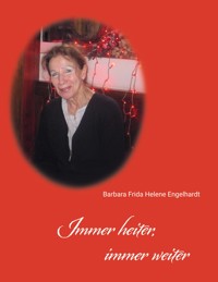 Immer heiter, immer weiter - Barbara Frida Helene Engelhardt - ebook