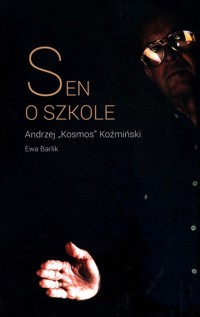 Sen o szkole - Koźmiński Andrzej K., Barlik Ewa - książka