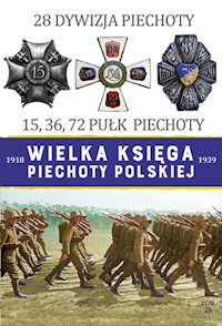 Wielka Księga Piechoty Polskiej 1918-1939 28 Dywizja Piechoty 15,36,72 Pułk Piechoty -  - książka