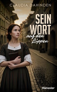 Sein Wort auf den Lippen - Claudia Dahinden - ebook