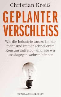 Geplanter Verschleiß - Christian  Kreiß - ebook