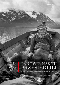 Panowie nas tu przesiedlili. O przymusowych przesiedleniach w Szwecji - Elin Anna Labba - książka