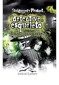 Detective Esqueleto: Jugando con fuego - Derek Landy - ebook