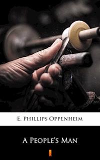 A People’s Man - E. Phillips Oppenheim - ebook