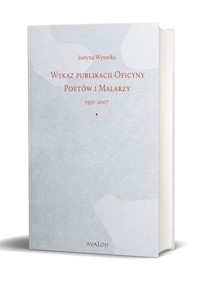 Wykaz publikacji Oficyny Poetów i Malarzy 1950-2007 - Wysocka Justyna - książka
