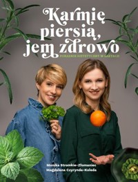 Karmię piersią, jem zdrowo. Poradnik dietetyczny w laktacji - Magdalena Czyrynda-Koleda, Monika Stromkie-Złomaniec - książka