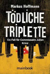 Tödliche Triplette. Ein Fall für Commissaire Julian - Markus Hoffmann - ebook