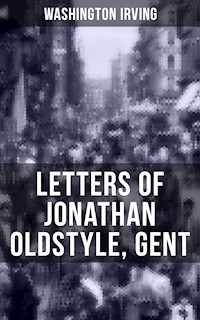 LETTERS OF JONATHAN OLDSTYLE, GENT - Washington Irving - ebook