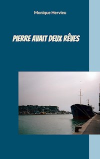 Pierre avait deux rêves - Monique Hervieu - ebook