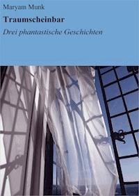 Traumscheinbar - Maryam Munk - ebook