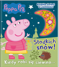 Peppa Pig. Słodkich snów! 2. Kiedy robi się ciemno... - zbiorowa praca - książka