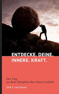 ENTDECKE. DEINE. INNERE. KRAFT. - Dirk T. van Dinter - ebook