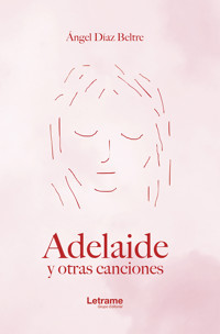 Adelaide y otras canciones - Ángel Díaz Beltre - ebook