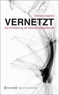 Vernetzt - Zur Entstehung der Netzwerkgesellschaft - Clemens Apprich - ebook