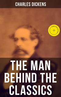 Charles Dickens - The Man Behind the Classics - Dickens Charles - ebook