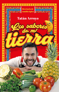 Los sabores de mi tierra - Tatán Arroyo - ebook