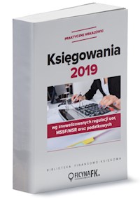 Księgowania 2019 wg znowelizowanych regulacji UoR, MSSF/MSR oraz podatkowych - praktyczne wskazówki - Trzpioła Katarzyna - książka