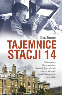 Tajemnice stacji 14. Fałszerstwa kierownictwa operacji specjalnych SOE i elitarny ośrodek szkolenia - Des Turner - książka