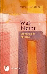 Was bleibt - Michael H. F. Brock - ebook