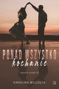 Ponad wszystko, kochanie - Wilczęga Karolina - ebook