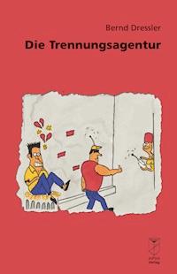 Die Trennungsagentur - Bernd Dressler - ebook