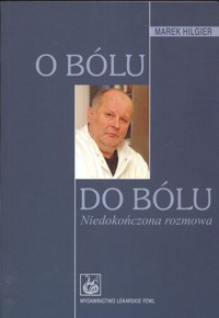 O bólu do bólu Niedokończona rozmowa - Hilgier Marek - książka