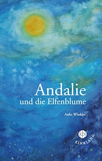 Andalie und die Elfenblume - Anke Winkler - ebook