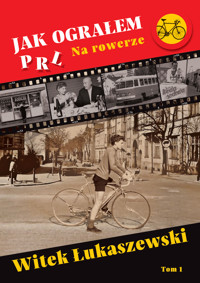 Na rowerze. Jak ograłem PRL. Tom 1 - Witek Łukaszewski - książka