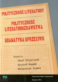 Polityczność literatury Polityczność literaturoznawstwa Gramatyka sprzeciwu -  - książka