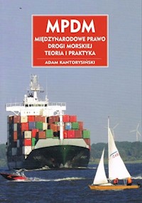 MPDM Międzynarodowe prawo drogi morskiej - Adam Kantorysiński - książka