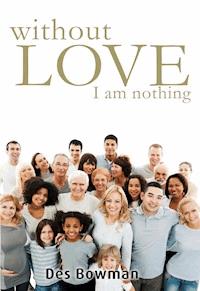 Without Love I Am Nothing - Des Bowman - ebook