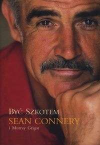 Być Szkotem - Connery Sean, Grigor Murray - książka