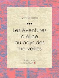 Les Aventures d'Alice au pays des merveilles - Lewis Carroll - ebook
