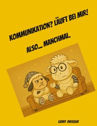 Kommunikation? Läuft bei mir! - Gerry Dressler - ebook
