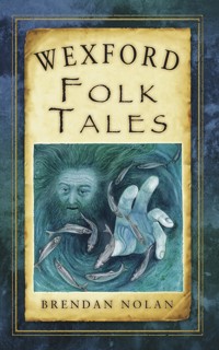Wexford Folk Tales - Brendan Nolan - ebook