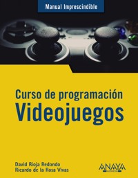 Curso de programación. Videojuegos - David Rioja Redondo - ebook