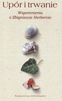 Upór i trwanie. Wspomnienia o Zbigniewie Herbercie - Katarzyna Szczypka - ebook