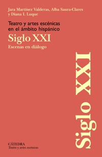 Teatro y artes escénicas en el ámbito hispánico. Siglo XXI - Jara Martínez Valderas - ebook