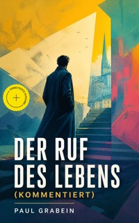 Der Ruf des Lebens (Kommentiert) - Paul Grabein - ebook
