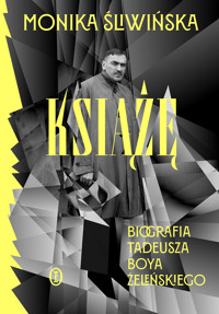 Książę. Biografia Tadeusza Boya-Żeleńskiego - Monika Śliwińska - ebook + audiobook + książka