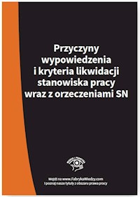 Przyczyny wypowiedzenia i kryteria likwidacji stanowiska pracy wraz z orzeczeniami SN -  - książka