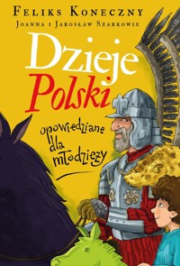 Dzieje Polski opowiedziane dla młodzieży - Koneczny Feliks, Szarek Jarosław, Wieliczka-Szarkowa Joanna - audiobook + książka