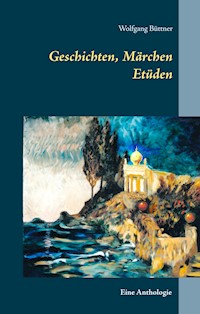 Geschichten, Märchen Etüden - Wolfgang Büttner - ebook
