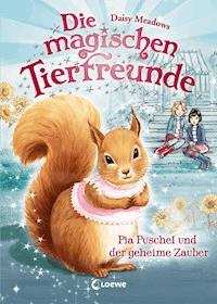 Die magischen Tierfreunde (Band 5) - Pia Puschel und der geheime Zauber - Daisy Meadows - ebook