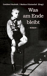 Was am Ende bleibt - Gottfried Haubold - ebook